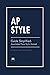 AP Style Guide Simplified: Associated Press Style Manual: AP Quick Study Concise Guide (Student Citation Styles)
