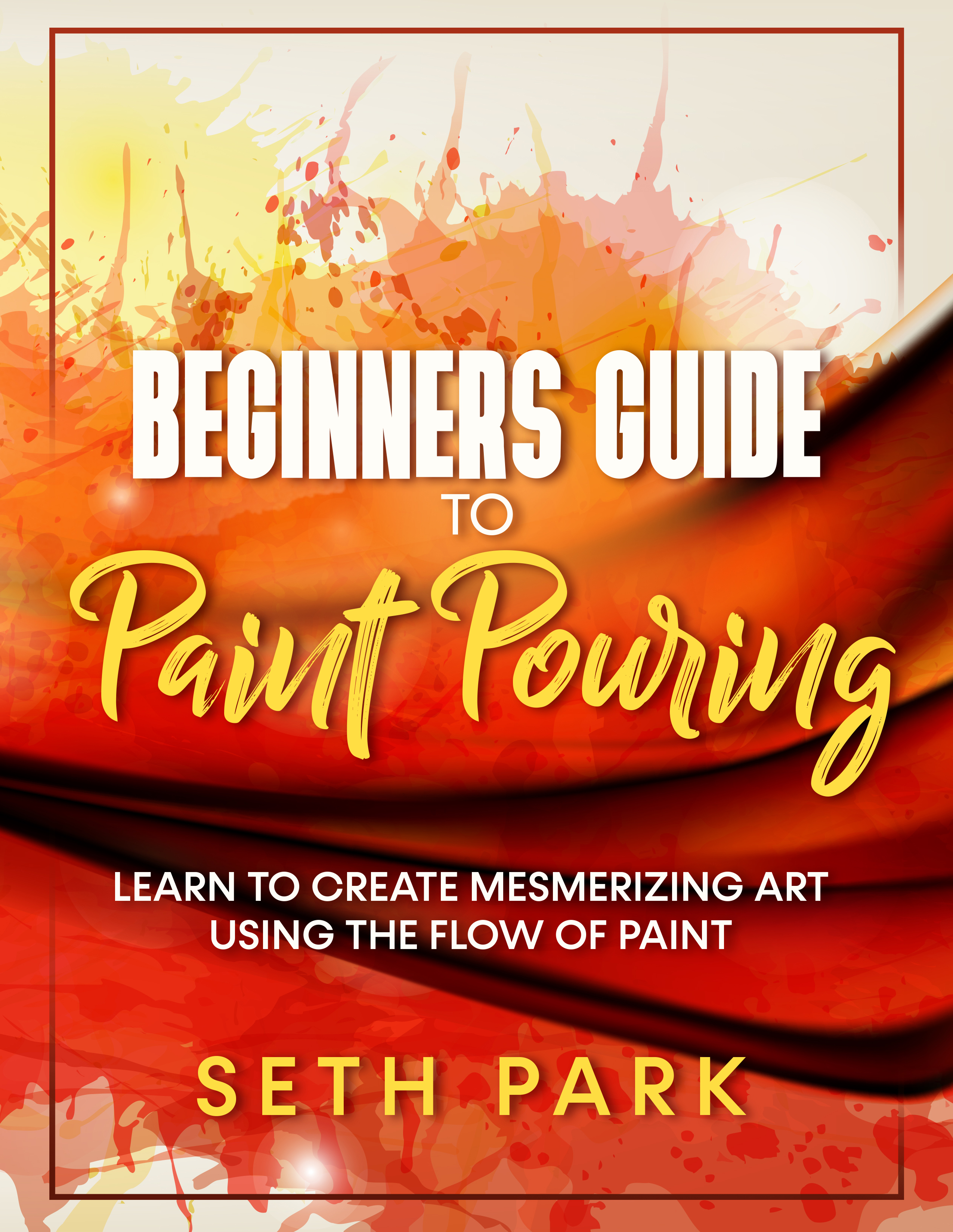 Beginner’s Guide to Paint Pouring: Learn the Free-Flowing Art of Paint Pouring