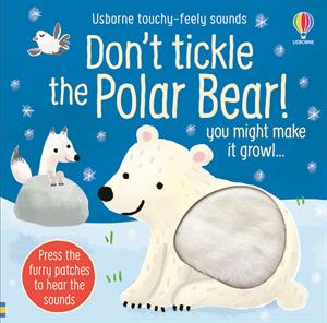 Don't Tickle the Polar Bear! (Touchy-Feely Sound Books / Don't Tickle)