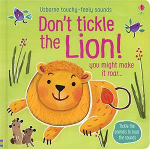 Don't Tickle the Lion! (Touchy-Feely Sound Books / Don't Tickle)