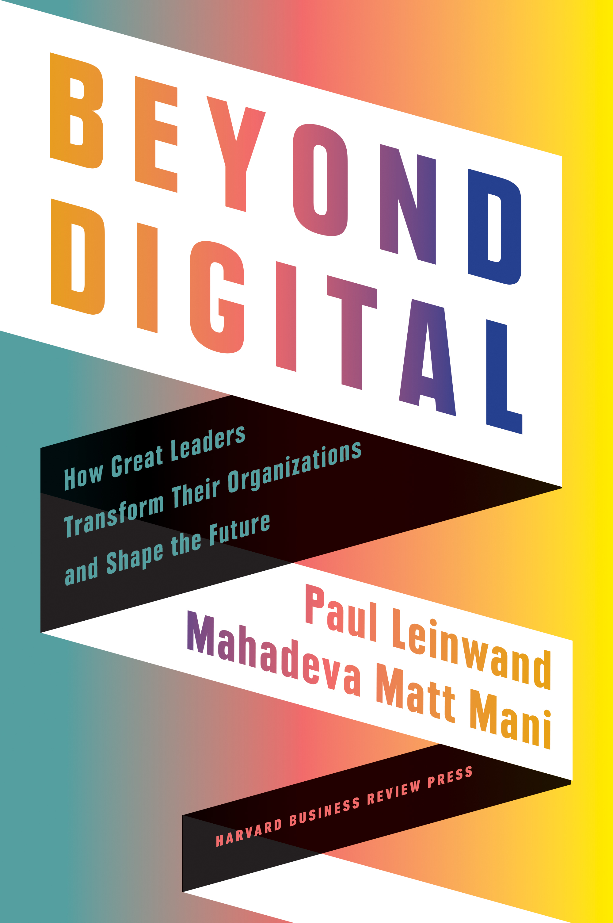 Beyond Digital: How Great Leaders Transform Their Organizations and Shape the Future (Hardcover)