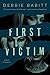 First Victim by Debbie Babitt First Victim by Debbie Babitt