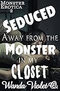 Seduced Away From the Monster in my Closet