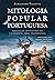Mitologia Popular Portuguesa - Viagem ao Fantástico na Literatura Oral Tradicional by Alexandre Parafita