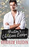 Preston's Christmas Escape by Brigham Vaughn