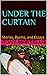UNDER THE CURTAIN: Stories,...