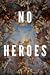 No Heroes