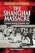 The Shanghai Massacre: Chin...