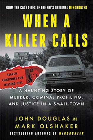 When a Killer Calls: A Haunting Story of Murder, Criminal Profiling, and Justice in a Small Town (Cases of the FBI's Original Mindhunter, #2)