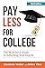PAY LESS FOR COLLEGE: The M...