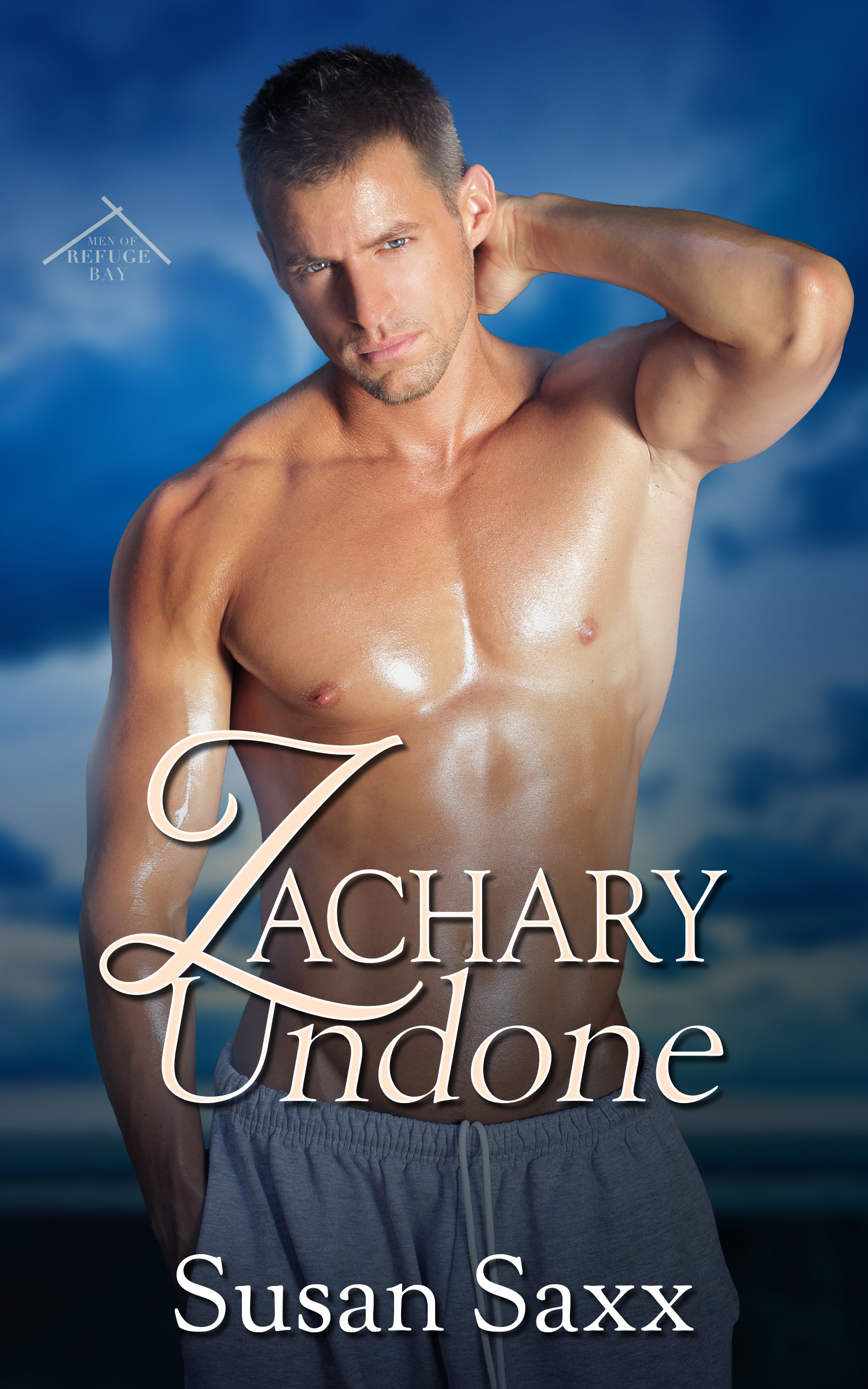 Zachary Undone (The Men of Refuge Bay #2)
