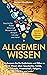 Allgemeinwissen: Verbessern Sie Ihr Gedächtnis und füllen es mit Wissen über: Geschichte, Politik, Wirtschaft, Wissenschaft, Religion, Literatur und mehr! ... Quiz zur Allgemeinbildung (German Edition)
