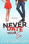 Never Date Your Ex by Jules Barnard