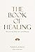 The Book of Healing: Selected Poetry and Prose