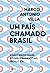 Um país chamado Brasil by Marco Antonio Villa