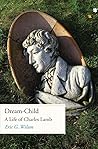 Dream-Child: A Life of Charles Lamb Dream-Child: A Life of Charles Lamb