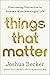 Things That Matter: Overcoming Distraction to Pursue a More Meaningful Life