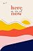 Here and Now: The No-Nonsen...