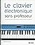Le clavier électronique sans professeur by Roger       Evans