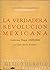 La Verdadera Revolución Mex...
