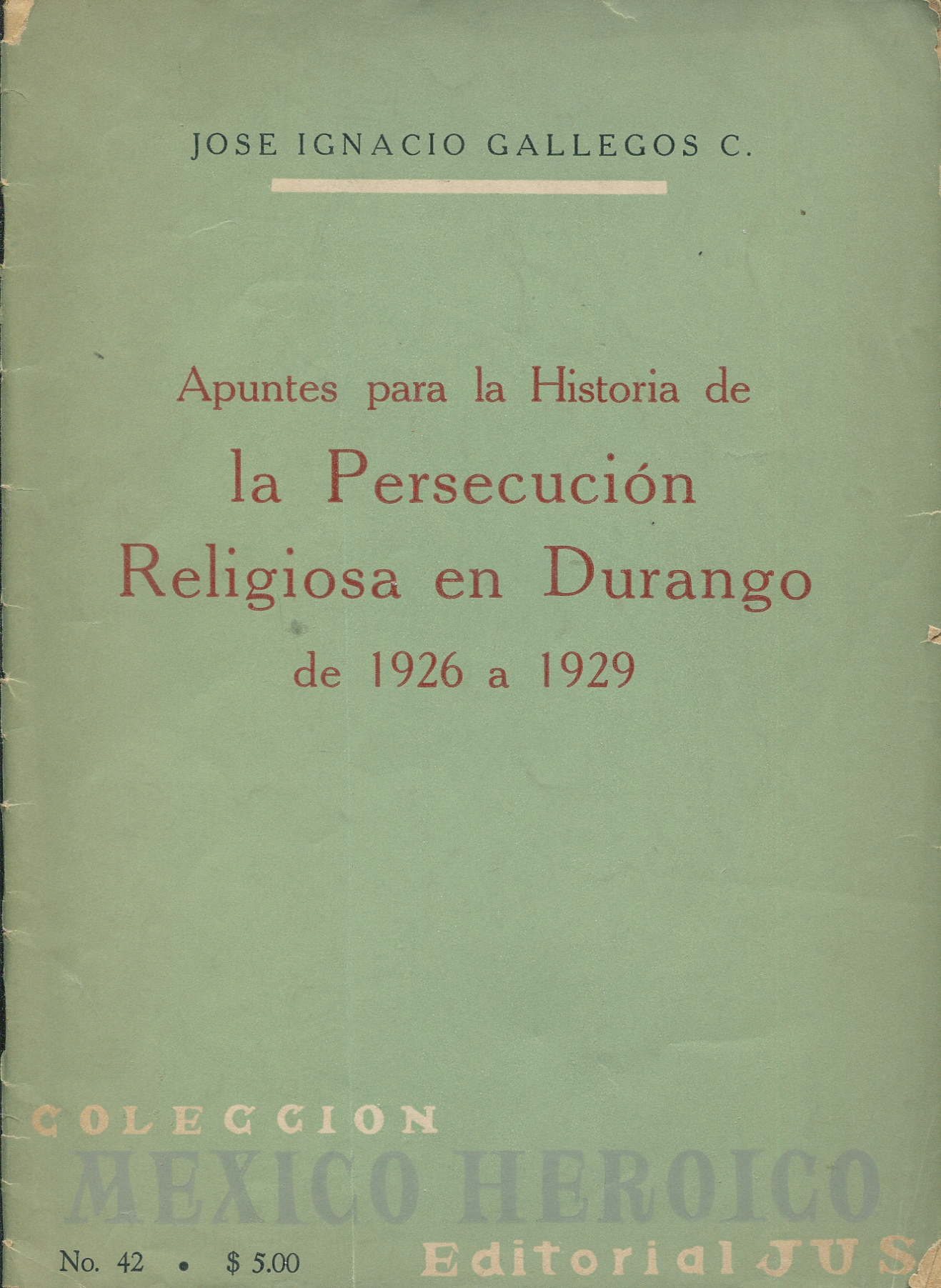 Apuntes para la Historia de la Persecución Religiosa en Durango de 1926 a 1929
