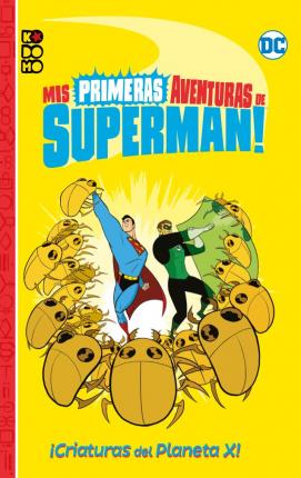 Mis primeras aventuras de Supermán. ¡Criaturas del planeta X!