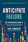 Anticipate Failure: The Entrepreneur's Guide to Navigating Uncertainty, Avoiding Disaster, and Building a Successful Business Book cover for Anticipate Failure: The Entrepreneur's Guide to Navigating Uncertainty, Avoiding Disaster, and Building a Successful Business