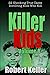 Killer Kids Volume 8: 22 Shocking True Crime Cases of Kids Who Kill