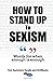 How To Stand Up To Sexism by Toni Summers Hargis