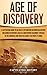 Age of Discovery: A Captivating Guide to an Era of Exploration in European History, Including Discoveries Such as Christopher Columbus' Voyages to the Americas and Vasco da Gama's Sea Route to India