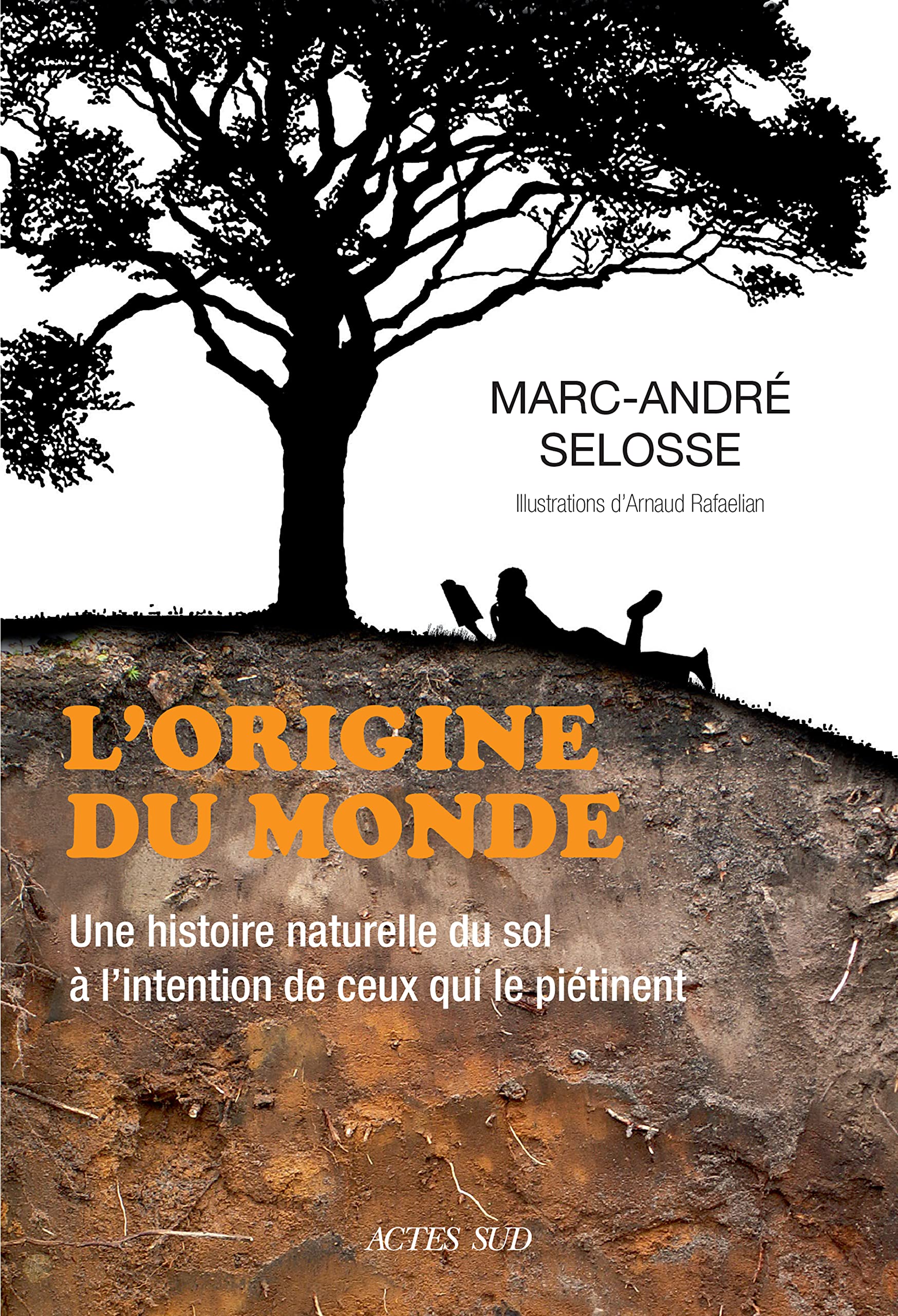 L'origine du monde: Une histoire naturelle du sol à l'intention de ceux qui le piétinent (French Edition)