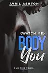(Watch Me) Body You (Run This Town #2) Book cover for (Watch Me) Body You (Run This Town #2)