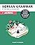 Korean Grammar For Beginners: The most complete textbook and workbook for Korean Learners