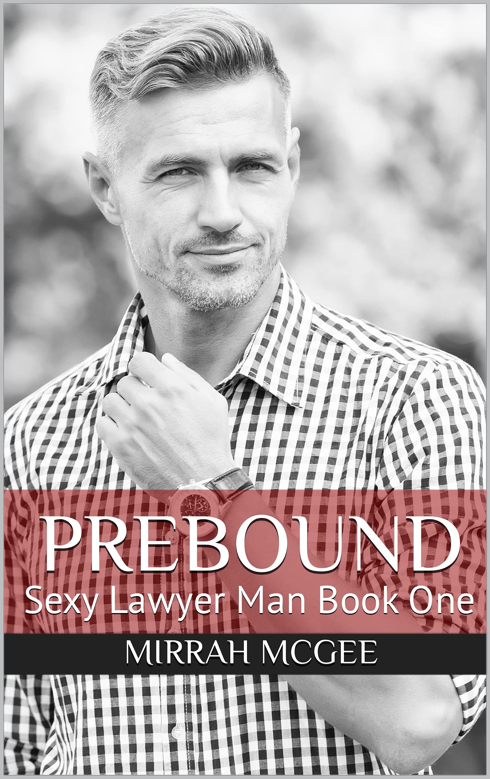 Prebound: Sexy Lawyer Man Book One (Kindle Edition)