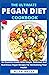 The Ultimate Pegan Diet Cookbook: An Essential Guide With Simple, Delicious And Nutritious Pegan Recipes For Revitalising Your Health