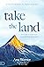 Take the Land: It's Time to Step Into Your Promise from God