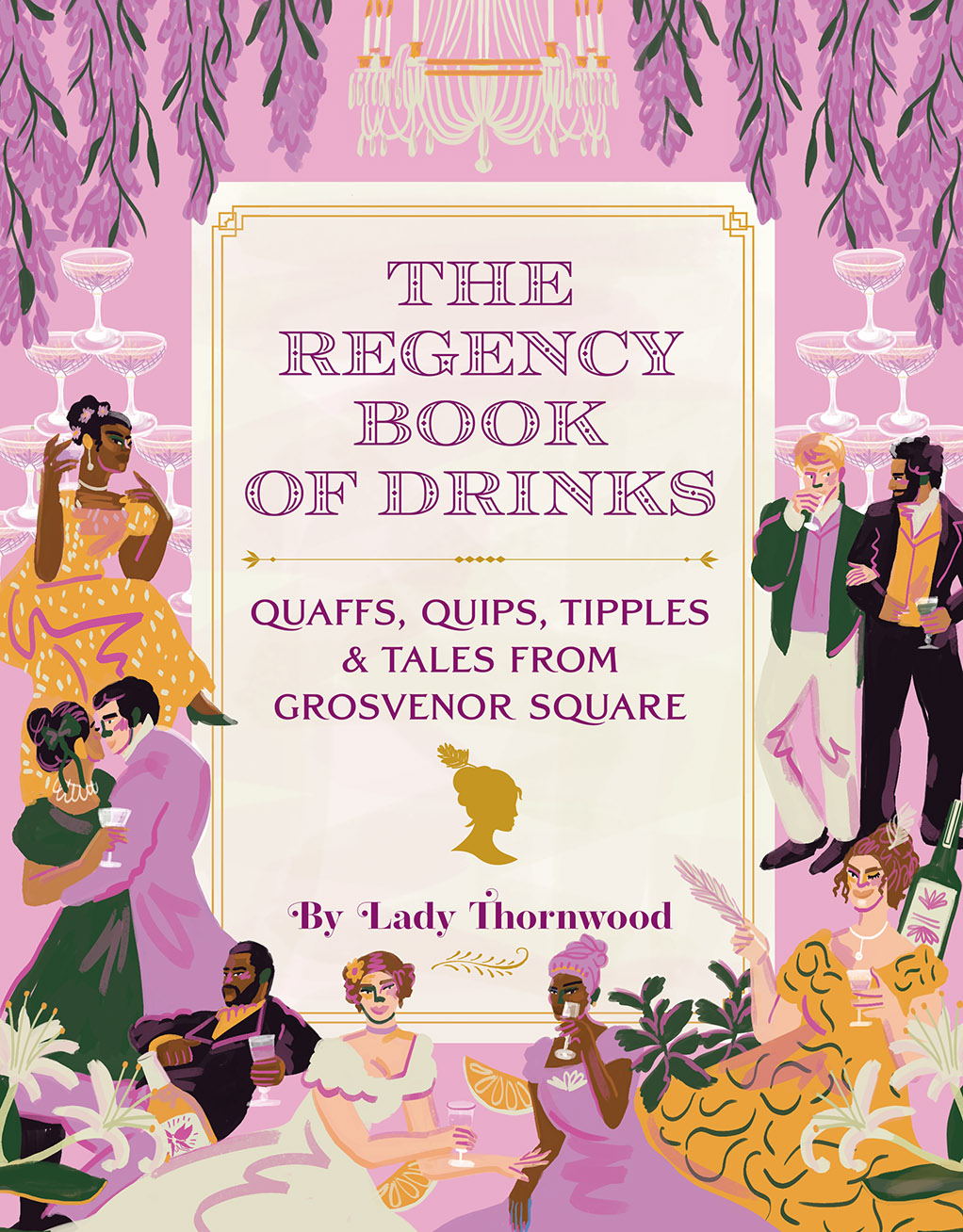 The Regency Book of Drinks: Quaffs, Quips, Tipples, and Tales from Grosvenor Square (Hardcover)