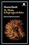 Yo, Tituba, la bruja negra de Salem by Maryse Condé