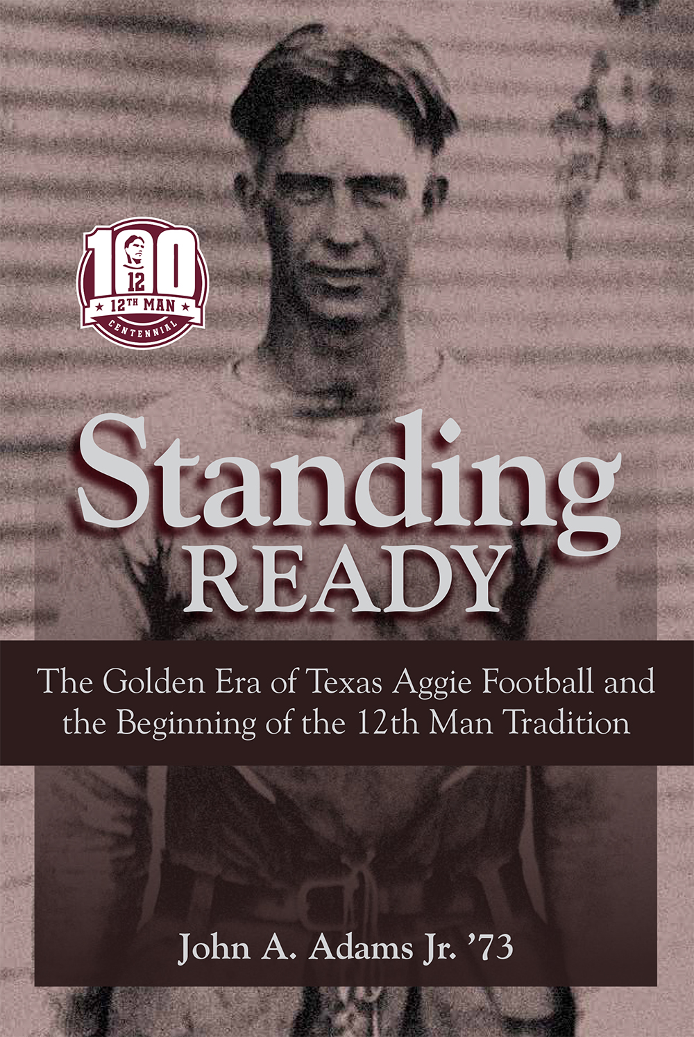 Standing Ready: The Golden Era of Texas Aggie Football and the Beginning of the 12th Man Tradition (Swaim-Paup Sports Series, sponsored by James C. ... Parchman Swaim and T. Edgar '74 & Nancy Paup)
