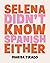 Selena Didn't Know Spanish Either: Poems