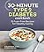 30-Minute Type 2 Diabetes Cookbook by Andy de Santis