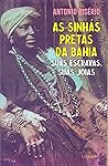 As sinhás pretas da Bahia by Antonio Risério
