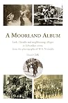 A Moorland Album: Leek, Cheadle and neighbouring villages in Edwardian times