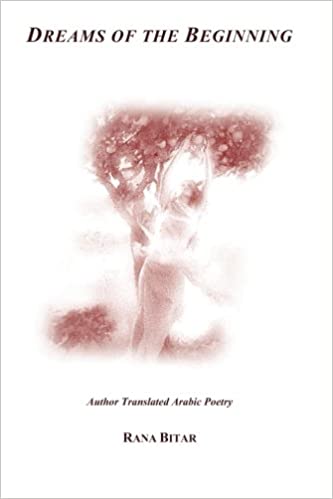 Dreams of the Beginning: English Version (Author's Translated Arabic Poems - Billingual Arabic/English Edition Available)