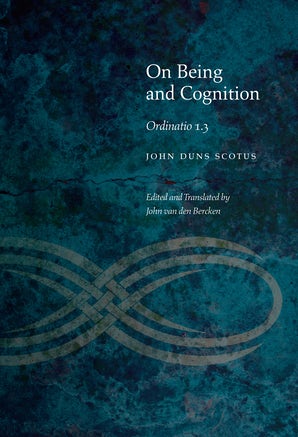 On Being and Cognition: Ordinatio 1.3 (Medieval Philosophy: Texts and Studies (FUP))
