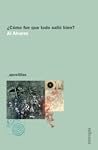 ¿Cómo fue que tod...