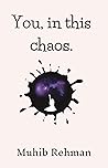 You, in this chaos.