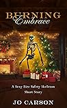 Burning Embrace: A Sexy Fire Safety Skeleton Short Story Burning Embrace: A Sexy Fire Safety Skeleton Short Story