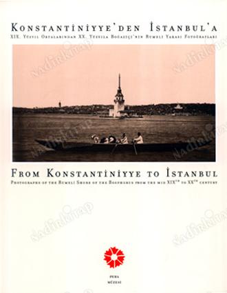 Konstantiniyye'den İstanbul'a XIX. Yüzyıl Ortalarından XX. Yüzyıla Boğaziçi'nin Rumeli Yakası Fotoğrafları