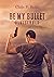 Blutschuld (Be My Bullet, #1)